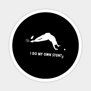 I Do My Own Stunts Irish Road Bowling Magnet